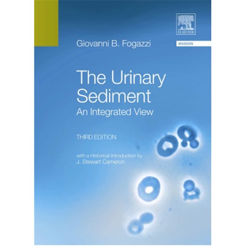 The urinary sediment - An Integrated View - With a Historical Introduction by J. Stewart Cameron